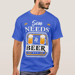 Son braucht eine Bierbraut und Biertrinker Bier Mi T-Shirt