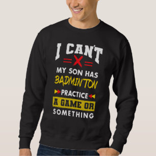 Son hat Badminton praktiziert lustige Eltern Spaß Sweatshirt