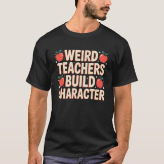 Sonderbare Lehrer bilden Charakter Lustiges Lehrer T-Shirt