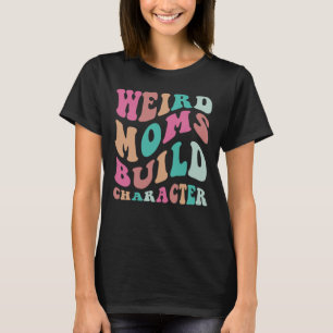 Sonderbare Mütter bilden Charakter  T-Shirt