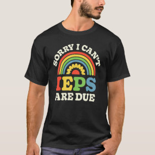 Sonderschullehrer IEP Entschuldigung Ich kann kein T-Shirt