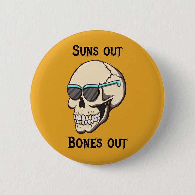 Sonne raus, Knochen raus Skull Pinback Button (Vorderseite)