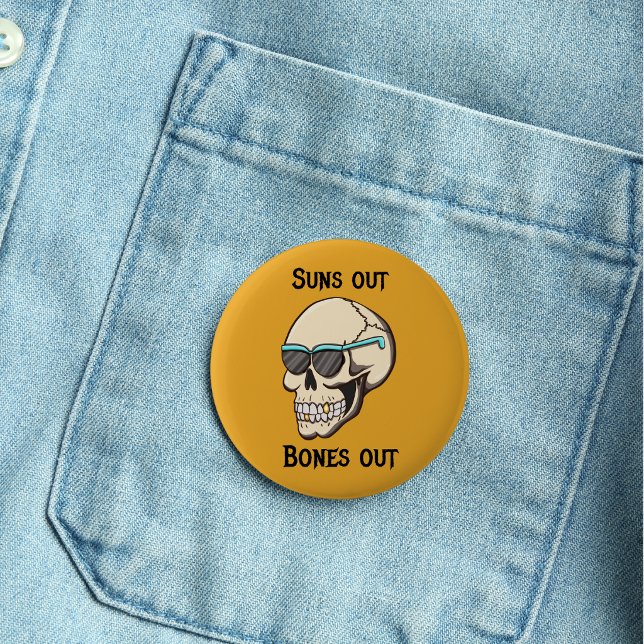 Sonne raus, Knochen raus Skull Pinback Button (Von Creator hochgeladen)