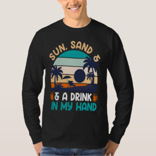 Sonne Sand und ein Drink in der Hand Urlaubsparty T-Shirt