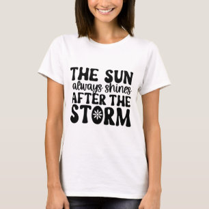 Sonne scheint nach dem Sturm Bold Quote T-Shirt