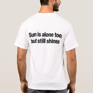 Sonnen ist auch allein, scheint aber trotzdem Zita T-Shirt