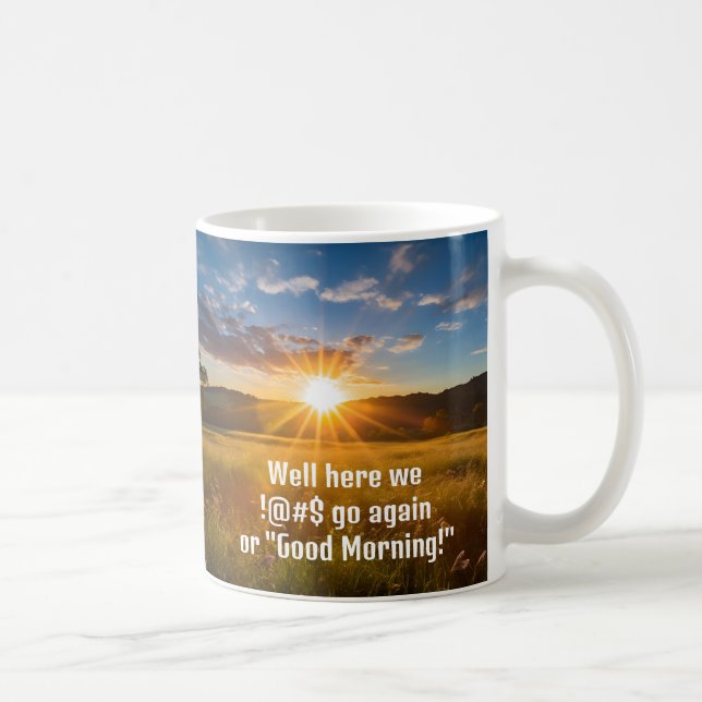 Sonnenaufgang Spaß Guten Morgen Grumpy Zitat Kaffeetasse (Rechts)