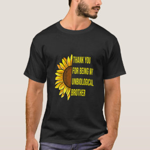 Sonnenblume Danke, dass du mein unbiologischer Bro T-Shirt