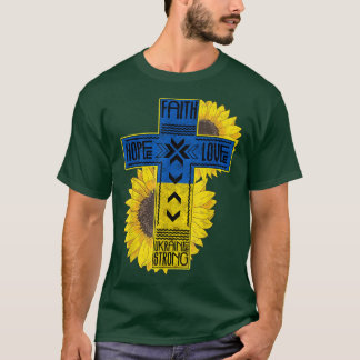Sonnenblume Glaube Hoffnung Liebe Ukaraine Strong  T-Shirt