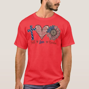 Sonnenblume Glaube Liebe Freiheit Glücklich 4. Jul T-Shirt