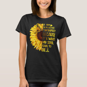 Sonnenblume Ich bin Massagetherapeutin. Es ist, wa T-Shirt