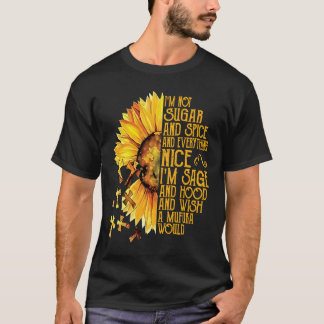 Sonnenblume Ich bin nicht Zucker und Gewürz und al T-Shirt