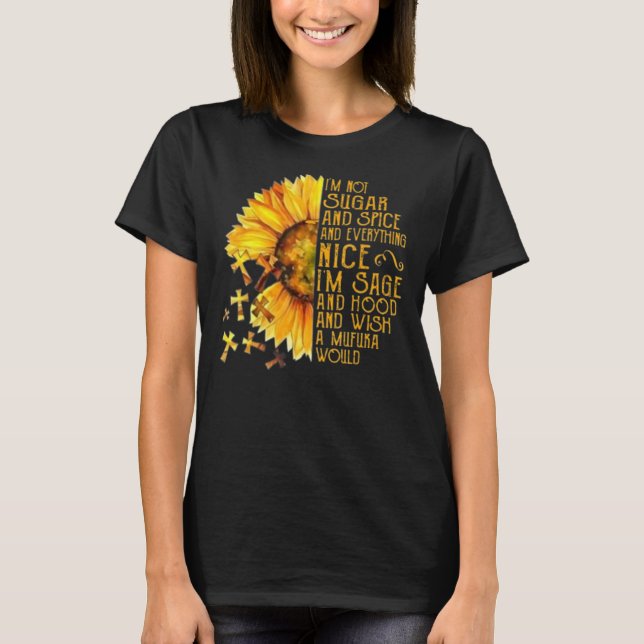 Sonnenblume ich bin nicht Zucker und Gewürz und al T-Shirt (Vorderseite)
