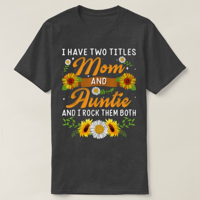 Sonnenblume Ich habe zwei Titel Mama und Tantentin T-Shirt (Design vorne)