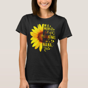 Sonnenblume in einer Welt voller Grandmas ist Nana T-Shirt