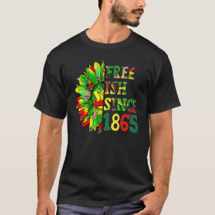 Sonnenblume Juneteenth Free Ish seit 1865 African T-Shirt