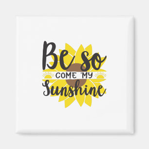 Sonnenblume Lover Sei so komm mein Sonnenschein Magnet