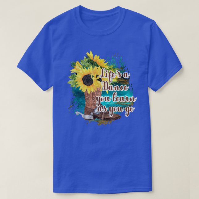 Sonnenblumen Cowboy Boots Leben ein Tanz, den Sie  T-Shirt (Design vorne)