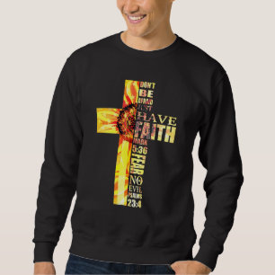 Sonnenblumen Glaube Cross Angst kein Übel Christli Sweatshirt