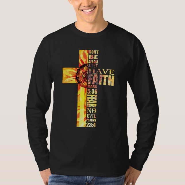 Sonnenblumen Glaube Cross Angst kein Übel Christli T-Shirt (Vorderseite)