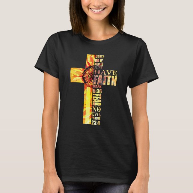 Sonnenblumen Glaube Cross Angst kein Übel Christli T-Shirt (Vorderseite)