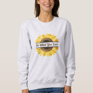 Sonnenblumen Grafik populäres Zitat tun, was Sie L Sweatshirt