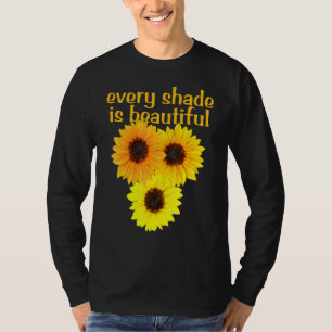 Sonnenblumen Jede Schattierung Ist Schön Diversity T-Shirt