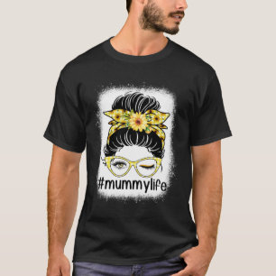 Sonnenblumen Mummy Life Messy Bun Bleaches Mother T-Shirt