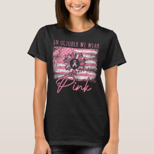 Sonnenblumen Rosa Im Oktober tragen wir Frauenkrie T-Shirt