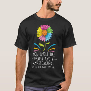 Sonnenblumen Zitat Sie riechen wie Drama und ein H T-Shirt
