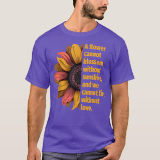 Sonnenblumenmotivation Eine Blume kann nicht blühe T-Shirt