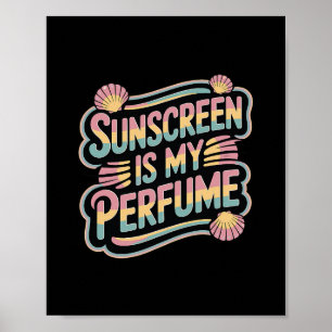 Sonnencreme ist mein Parfüm - Lustige Sonnenbräune Poster