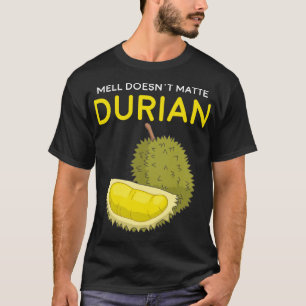 Sonnenduft spielt für Durian Südostasien keine Rol T-Shirt