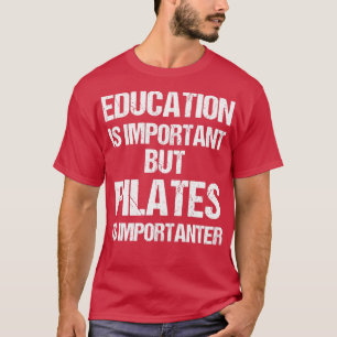 Sonnenliche Bildung ist wichtig, aber Pilates wich T-Shirt