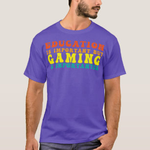 Sonnenliche Bildung ist wichtig, aber Spielen ist T-Shirt