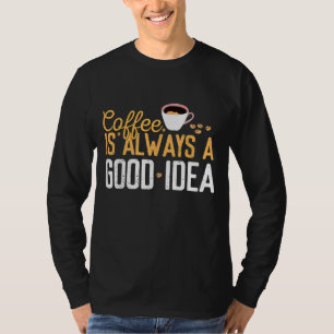 Sonnenlicher Kaffee ist immer eine gute Idee Koffe T-Shirt
