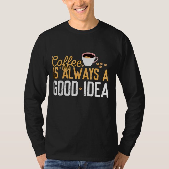 Sonnenlicher Kaffee ist immer eine gute Idee Koffe T-Shirt (Vorderseite)