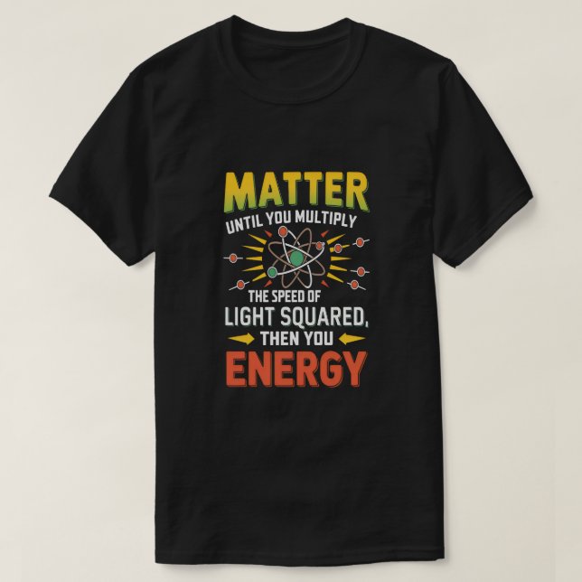 Sonnenphysik: Multiplizieren Sie die Materie, um E T-Shirt (Design vorne)
