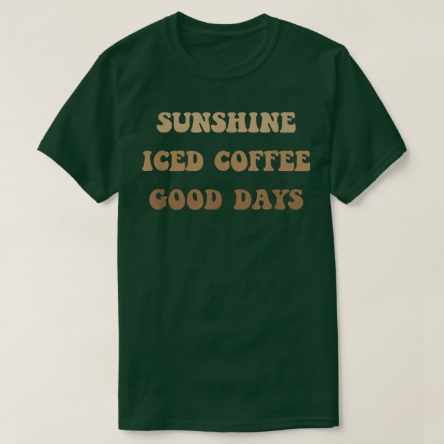 Sonnenschein Iced Coffee Good Days Niedlicher Kaff T-Shirt (Design vorne)