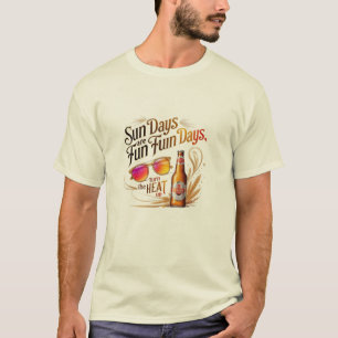 Sonnentage + kaltes Bier = Spaß pur T-Shirt