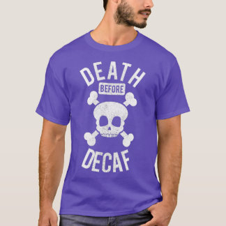 Sonnentod vor dem Decaf-sauren Kaffeekaffein T-Shirt