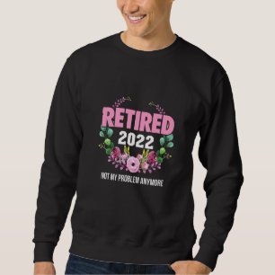 Sonnige Rente im Jahr 2022 nicht mein Problem Sweatshirt