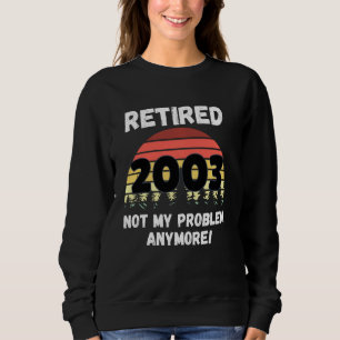 Sonnige Ruhestand 2003 nicht mein Problem Sweatshirt