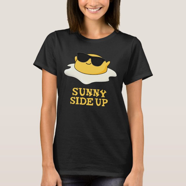 Sonnige Seite oben Funny Fried Egg Pun Dark BG T-Shirt (Vorderseite)