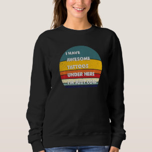 Sonnige Tattoos, die ich hier Phantastische Tattoo Sweatshirt