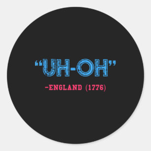 Sonntag, 4. Juli _ oh England 1776 Shirt Runder Aufkleber