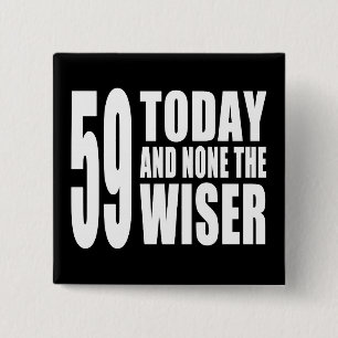 Sonntag, 59. Geburtstag: 59 Heute und Keine der We Button