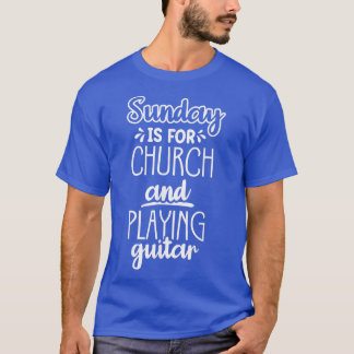 Sonntag ist für Kirche und spielen Gitarre T-Shirt