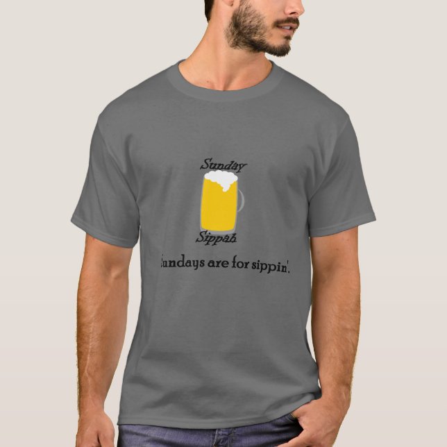 Sonntage sind für Sippin " T-Shirt (Vorderseite)