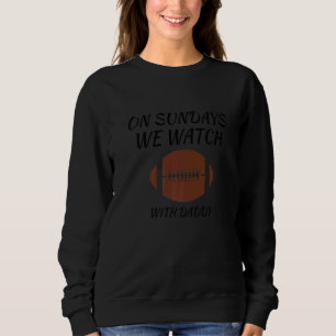 Sonntags beobachten wir mit Daddy Funny Family Foo Sweatshirt